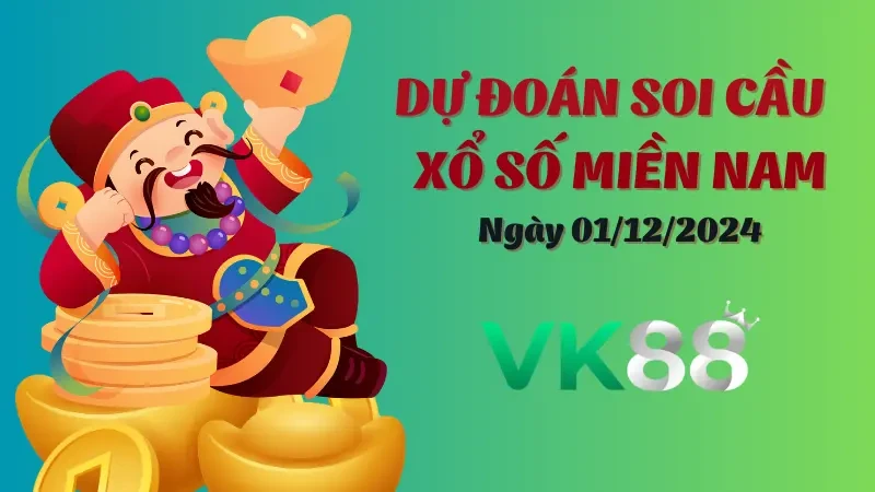 VK88  Soi Cầu Miền Nam Ngày 01/12/2024 - Lấy Số Đẹp Đánh Là Trúng