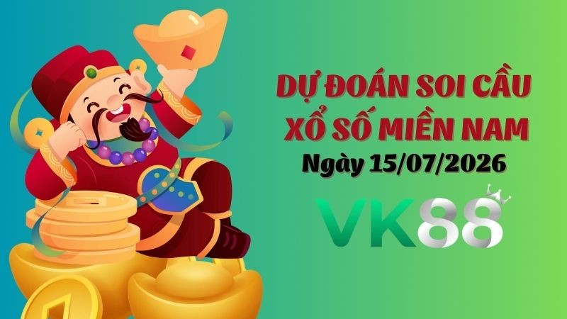 VK88 Dự Đoán Soi Cầu Xổ Số Miền Nam Ngày 15/07/2026 - Dự Đoán Siêu Đúng